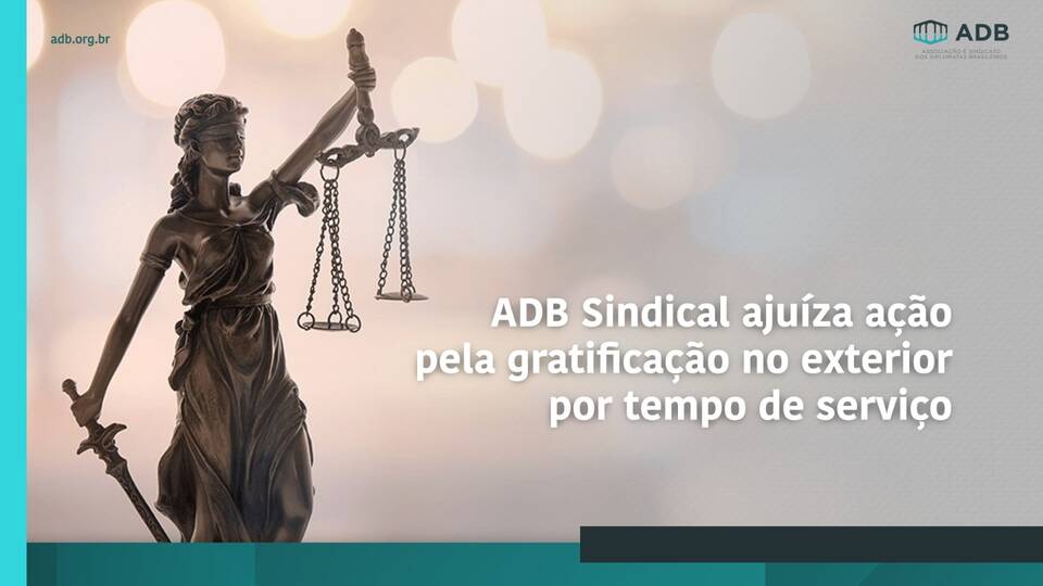 ADB Sindical ajuíza ação pela gratificação no exterior por tempo de serviço (GETS)